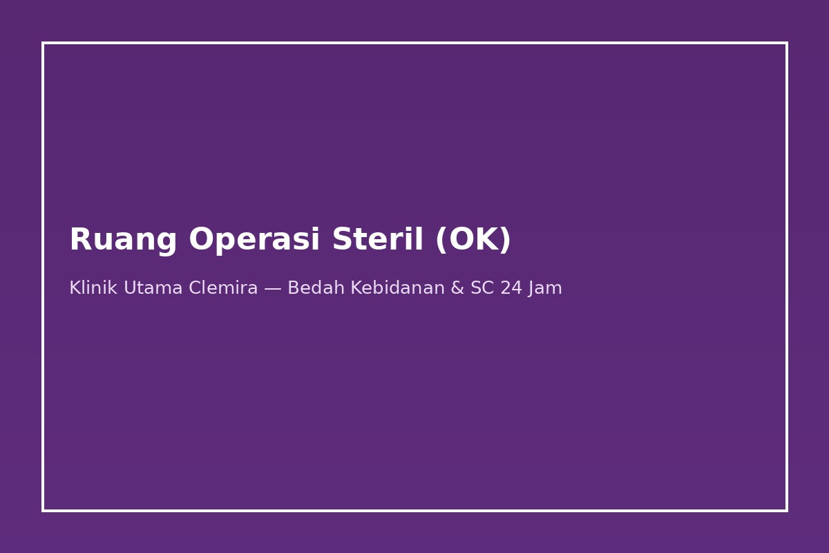 Ruang Operasi Steril & Bedah Kebidanan (OK)
